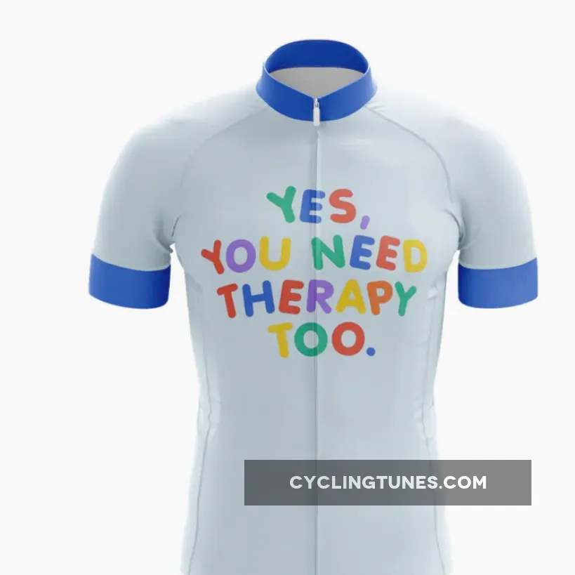 You Need Therapy Too Cycling Jersey